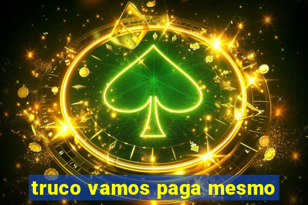 truco vamos paga mesmo